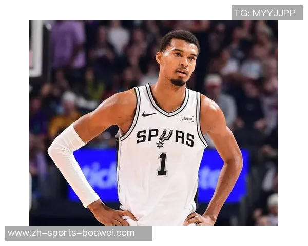 文班亚马谈球队过渡期表现称艰苦赛程中展现出色状态